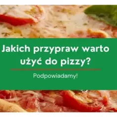 Jakie zioła do pizzy? Odkryj sekrety smaku idealnej pizzy